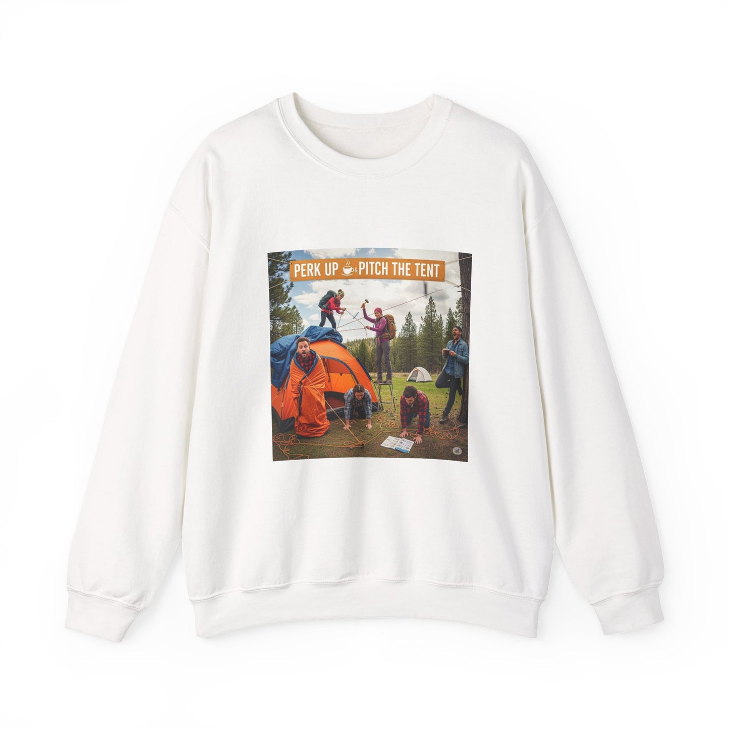 Cozy Camper Sweatshirt- "Perk Up, Pitch The Tent"