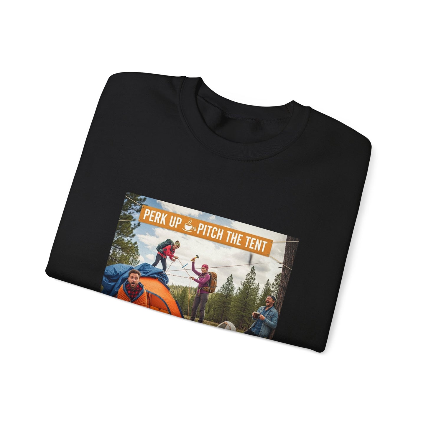 Cozy Camper Sweatshirt- "Perk Up, Pitch The Tent"