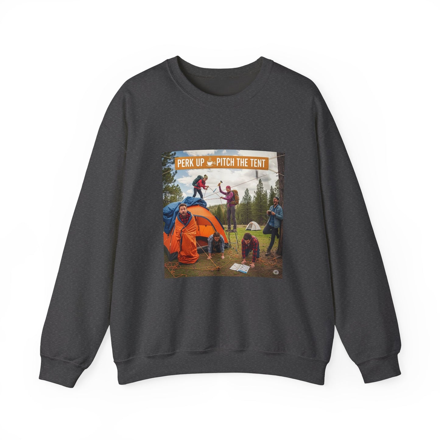 Cozy Camper Sweatshirt- "Perk Up, Pitch The Tent"