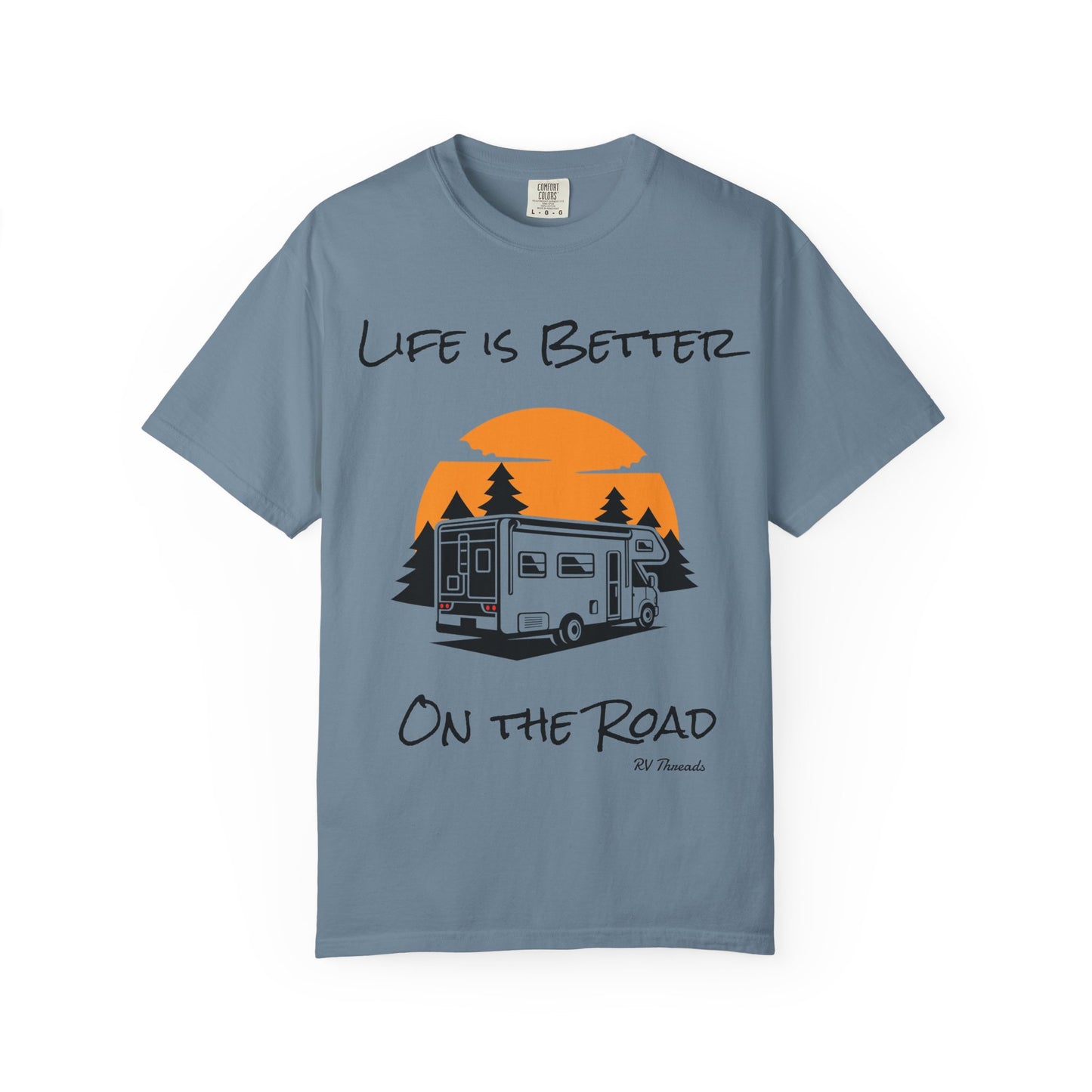 Unisex Garment-Dyed T-Shirt - Life is Better On the Road, RV Lover Shirt, Camping Gift, Adventure Tee, Travel Apparel