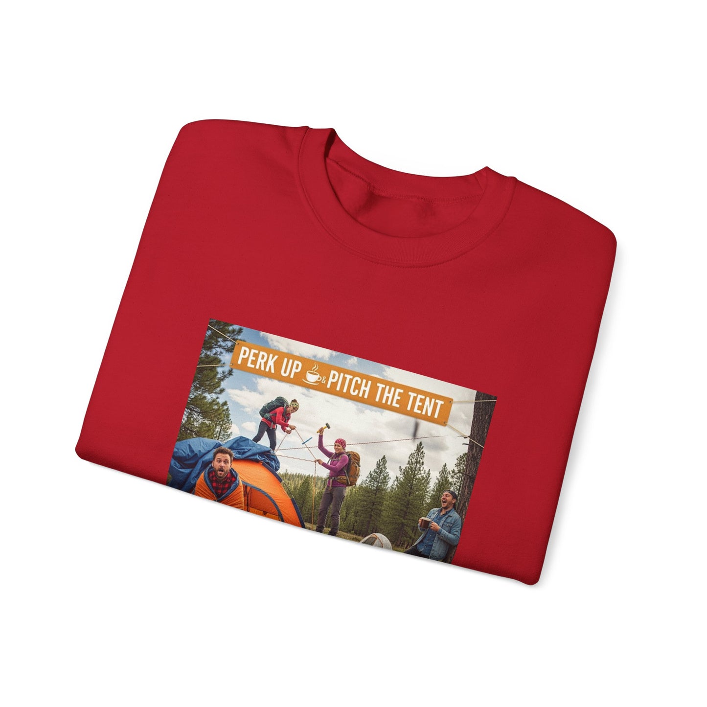 Cozy Camper Sweatshirt- "Perk Up, Pitch The Tent"