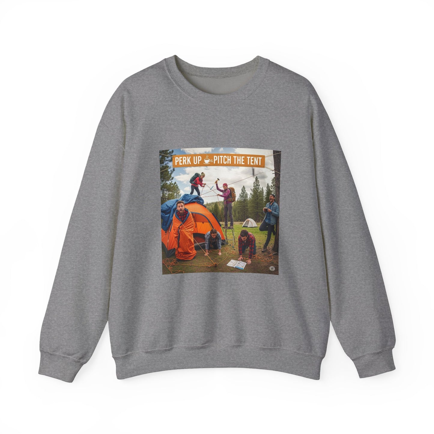 Cozy Camper Sweatshirt- "Perk Up, Pitch The Tent"