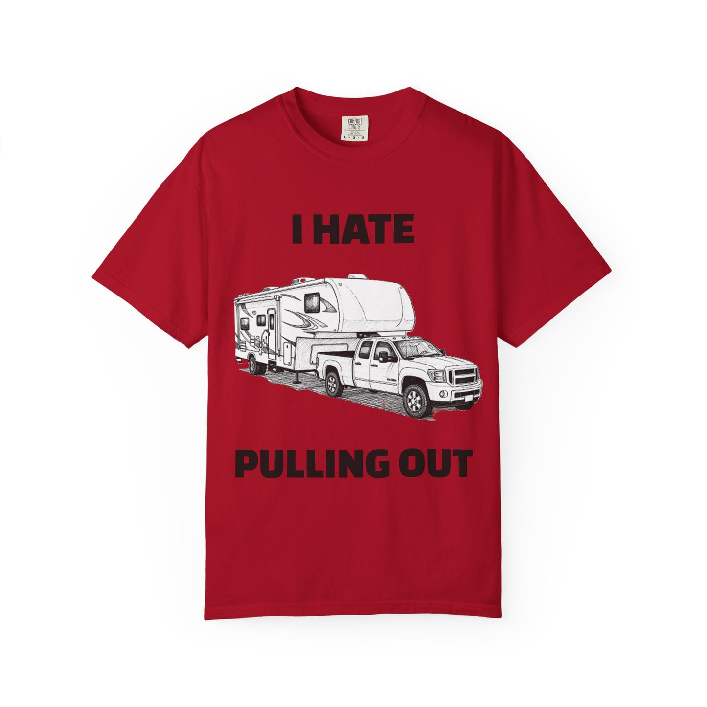Funny RV Camping T-shirt, I Hate Pulling Out Tee, Gift for RV Lovers, Unisex Graphic Shirt, Adventure Apparel