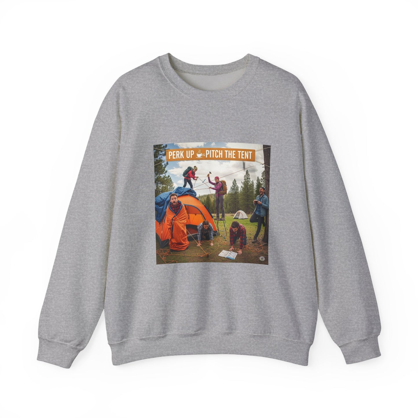 Cozy Camper Sweatshirt- "Perk Up, Pitch The Tent"