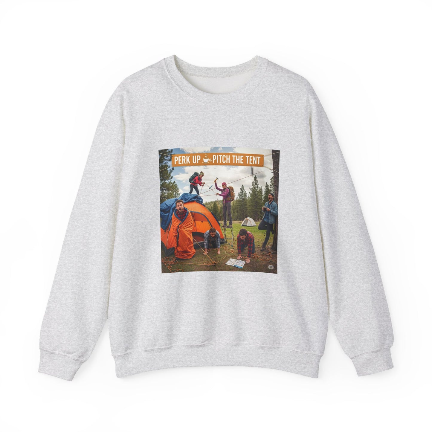 Cozy Camper Sweatshirt- "Perk Up, Pitch The Tent"