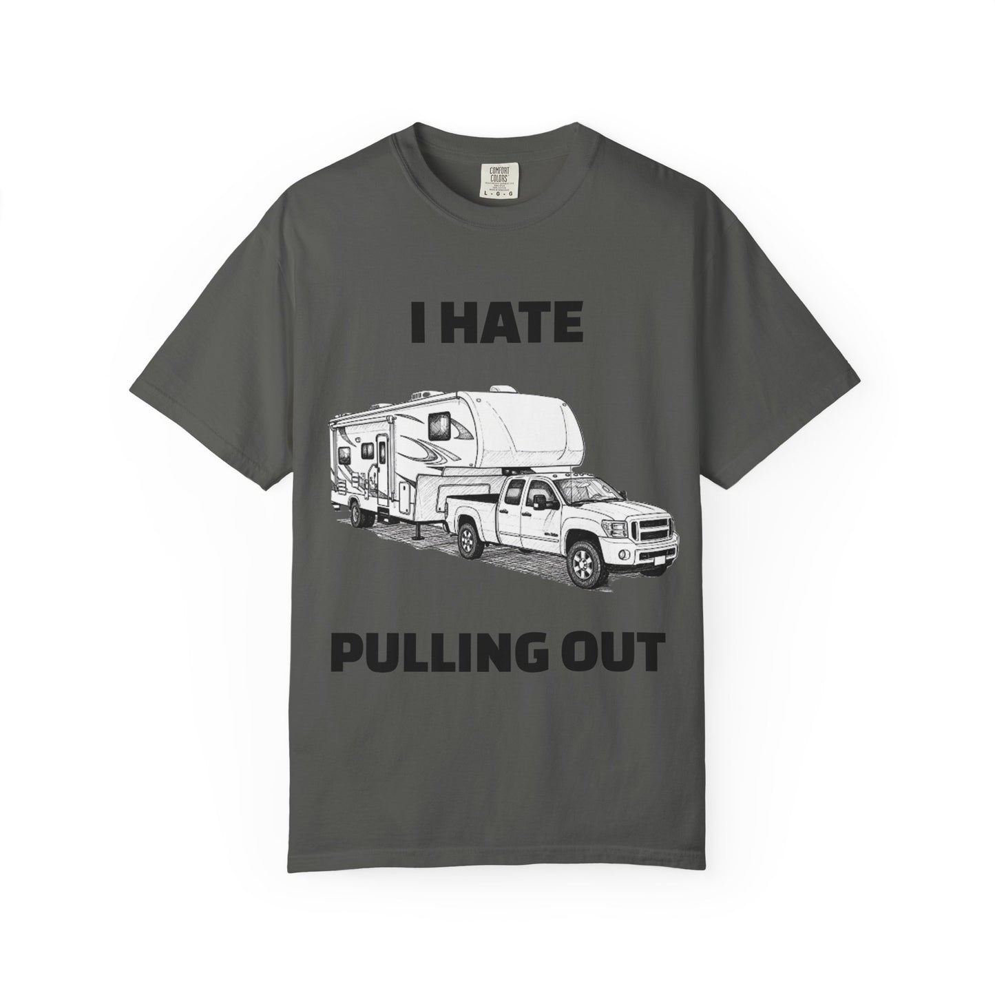 Funny RV Camping T-shirt, I Hate Pulling Out Tee, Gift for RV Lovers, Unisex Graphic Shirt, Adventure Apparel