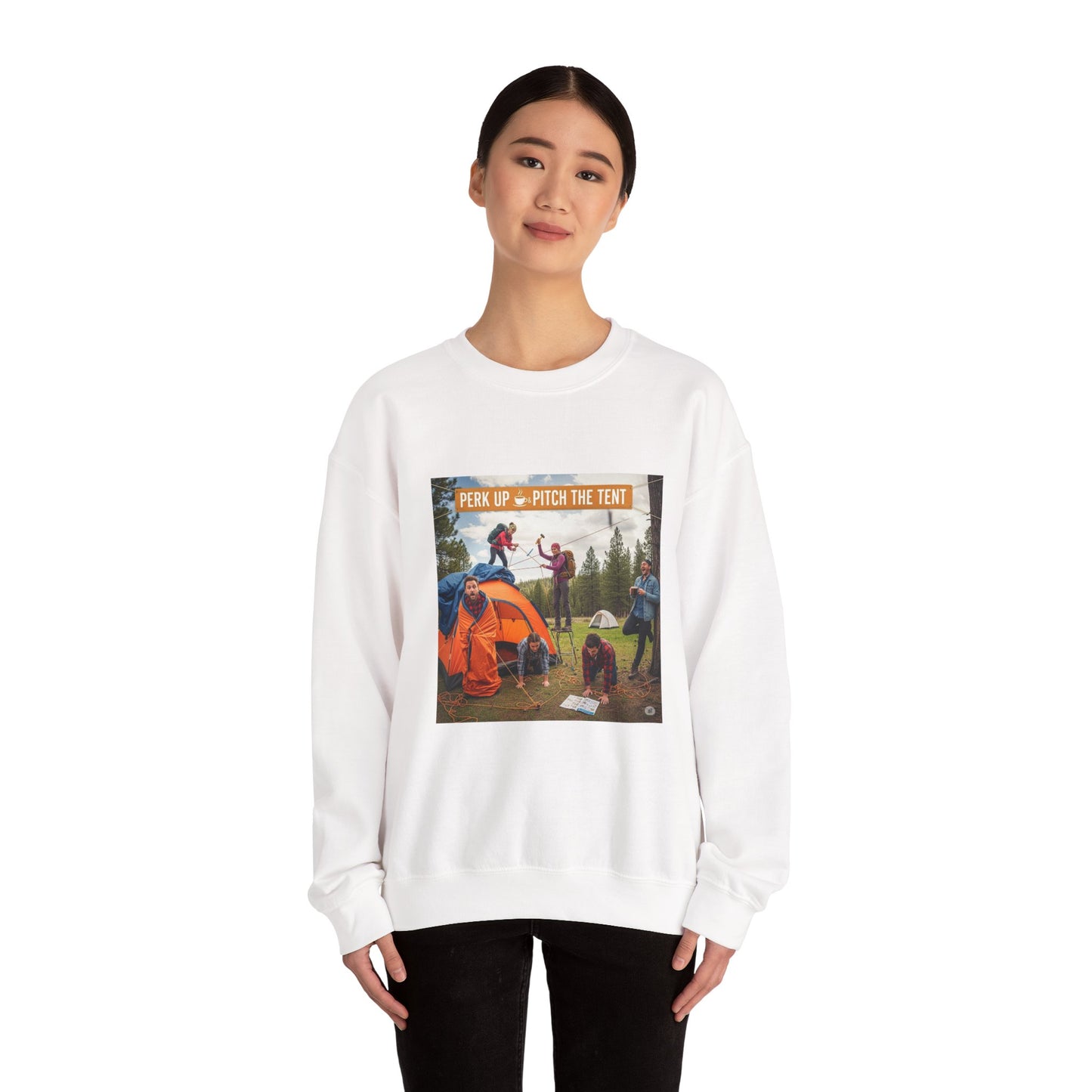 Cozy Camper Sweatshirt- "Perk Up, Pitch The Tent"