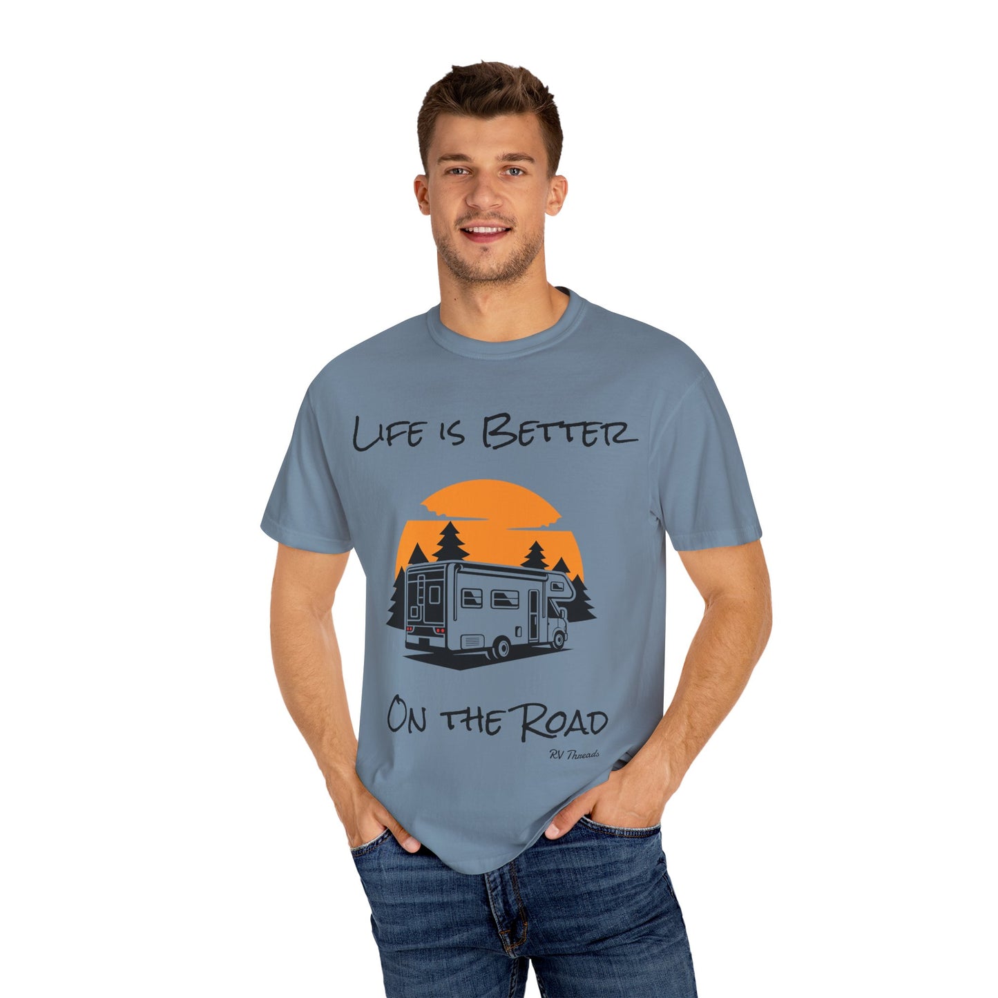 Unisex Garment-Dyed T-Shirt - Life is Better On the Road, RV Lover Shirt, Camping Gift, Adventure Tee, Travel Apparel