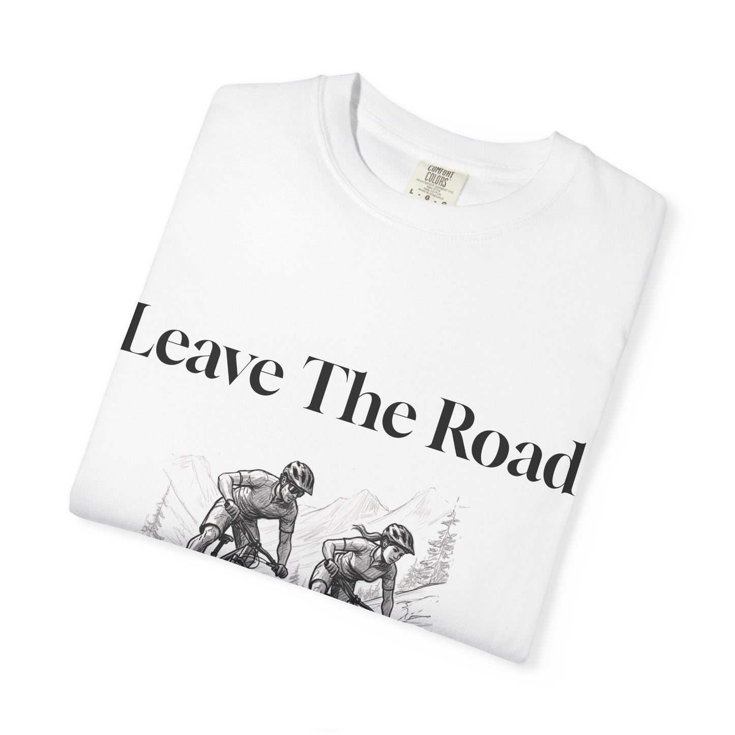 Adventure Cycling T-Shirt, Leave The Road Take The Trails Tee, Outdoor Gift, Unisex Graphic Shirt, Biking Apparel, Nature Lover Top