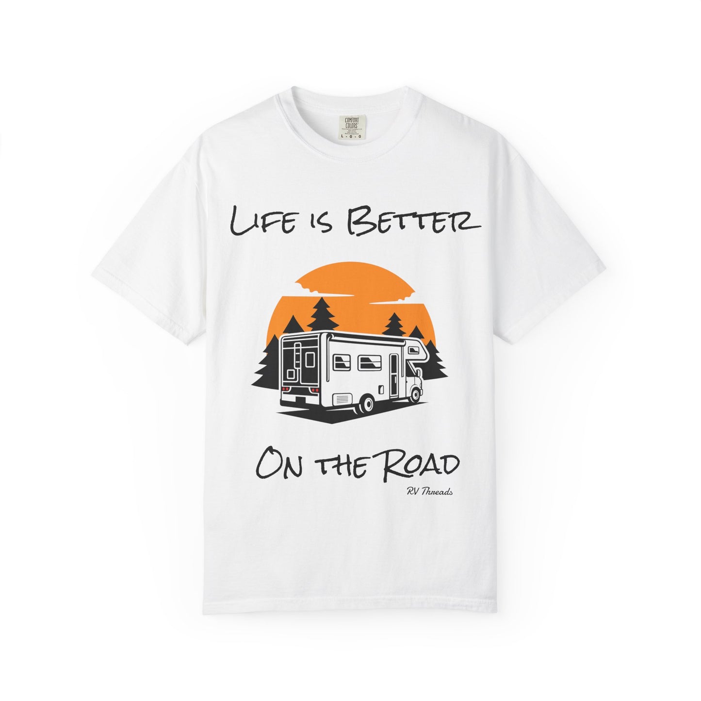 Unisex Garment-Dyed T-Shirt - Life is Better On the Road, RV Lover Shirt, Camping Gift, Adventure Tee, Travel Apparel