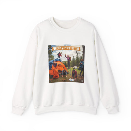 Cozy Camper Sweatshirt- "Perk Up, Pitch The Tent"