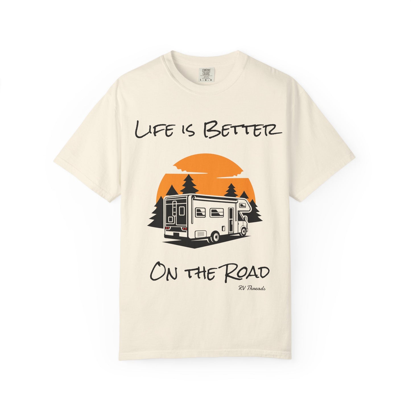 Unisex Garment-Dyed T-Shirt - Life is Better On the Road, RV Lover Shirt, Camping Gift, Adventure Tee, Travel Apparel