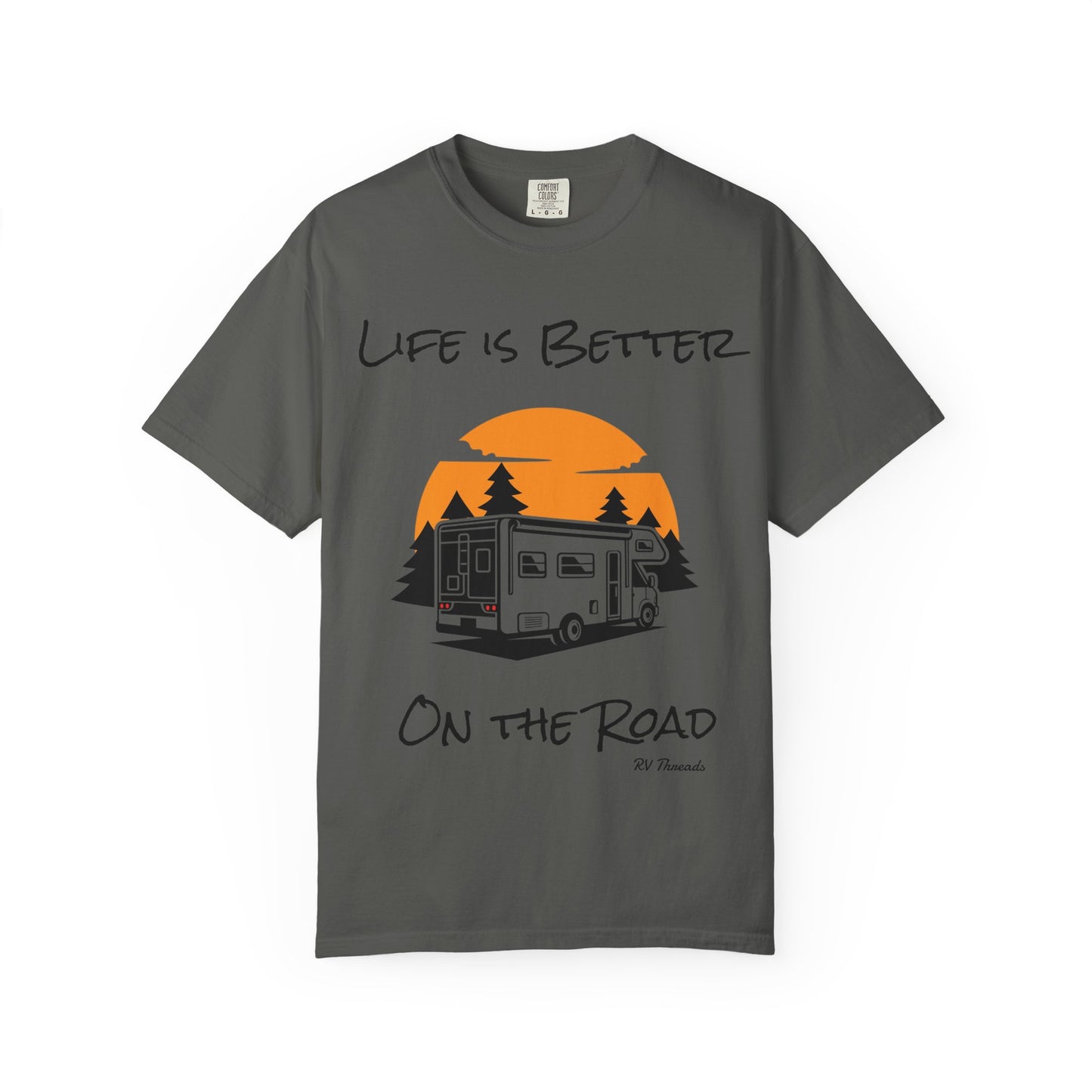Unisex Garment-Dyed T-Shirt - Life is Better On the Road, RV Lover Shirt, Camping Gift, Adventure Tee, Travel Apparel