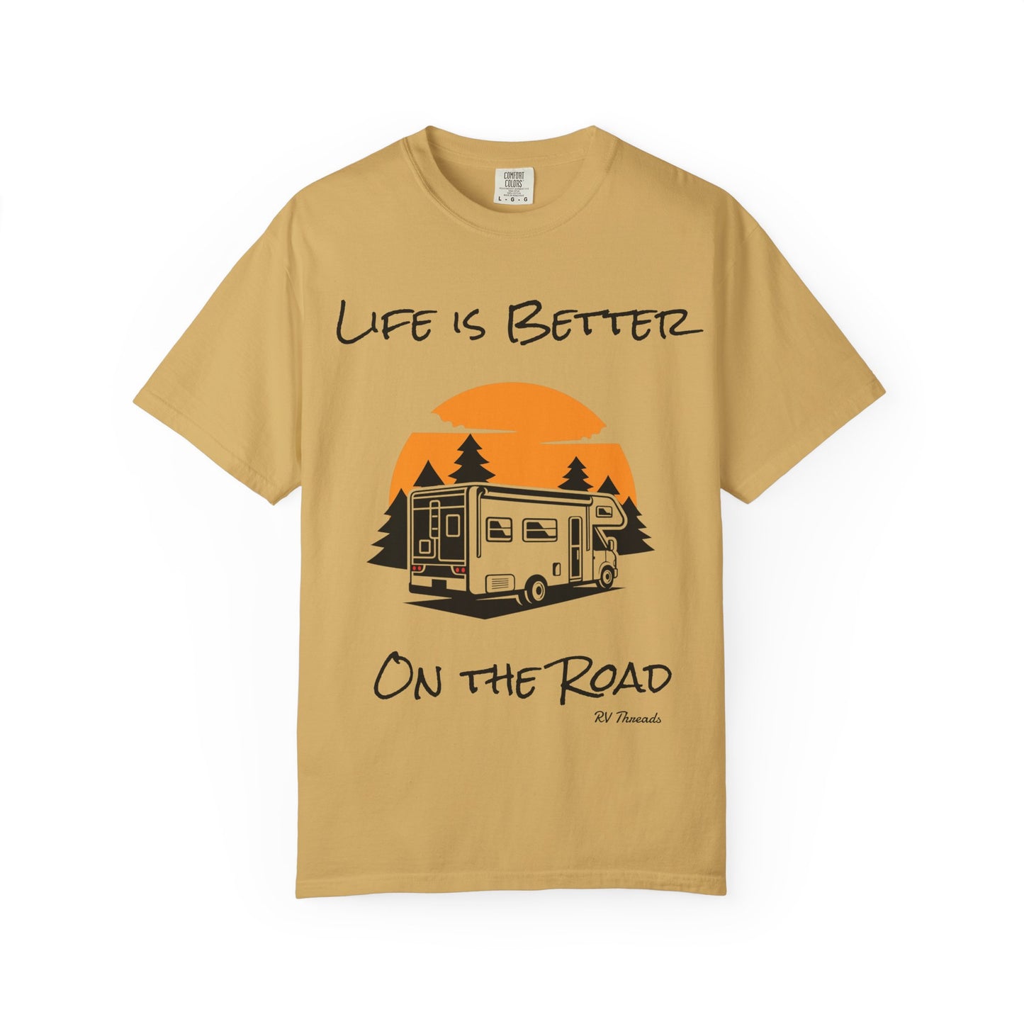 Unisex Garment-Dyed T-Shirt - Life is Better On the Road, RV Lover Shirt, Camping Gift, Adventure Tee, Travel Apparel